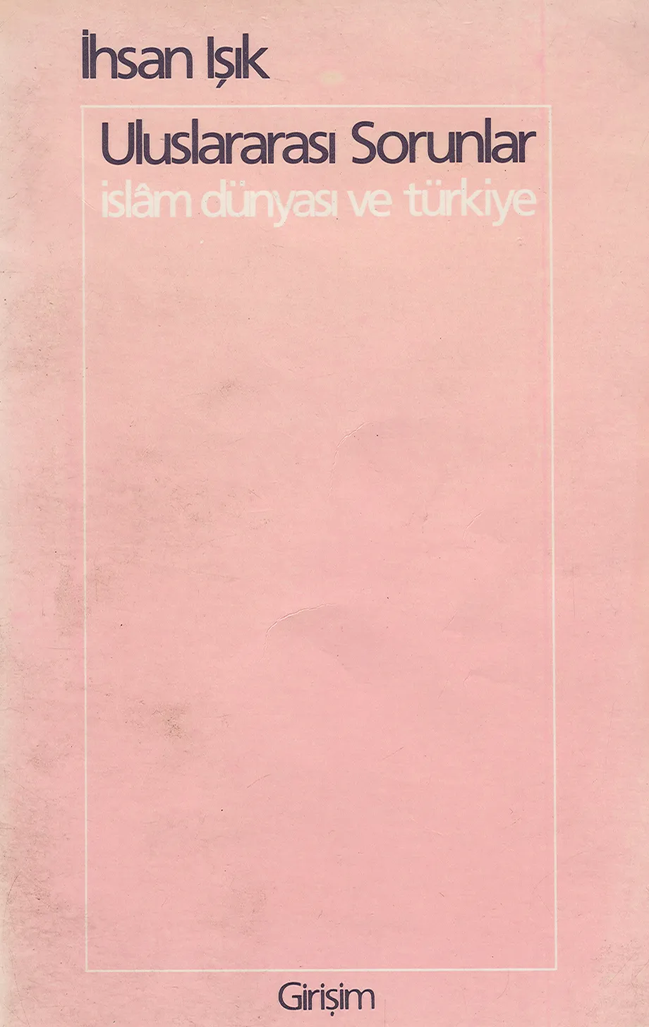 Uluslararası Sorunlar İslam Dünyası ve Türkiye
