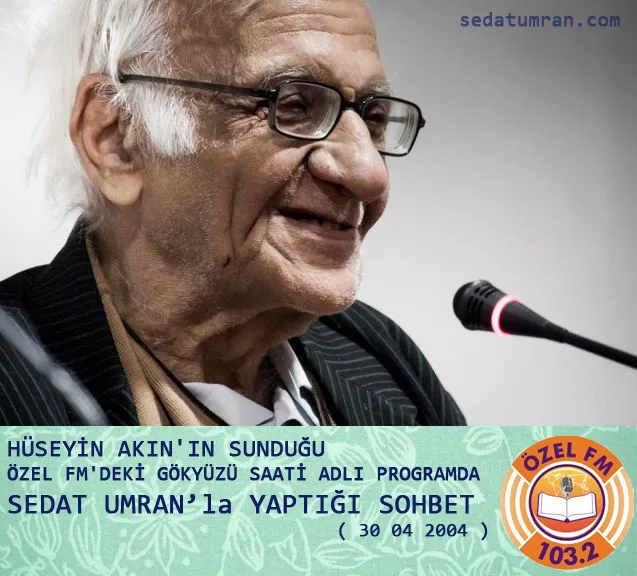 Sedat Umran, Hüseyin Akın sohbetinde 2