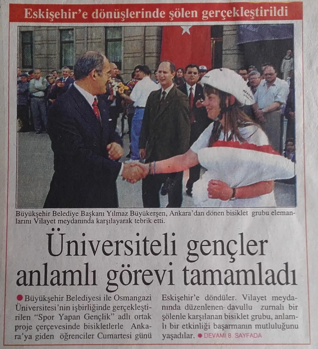 2001 yılında Eskişehir Büyükşehir Belediyesi ve Eskişehir Osmangazi Üniversitesi ortak etkinliği olarak gerçekleştirilen 17 Mayıs günü Eskişehir’den başlayıp 19 Mayıs günü Anıtkabir’de sona eren “ATA’YA SAYGI BİSİKLET MARATONU”