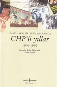İsmail Hakkı Biler'in Anılarında CHP'li Yıllar
