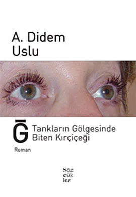 Tankların Gölgesinde Biten Kırçiçeği